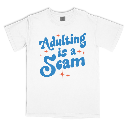 Adulting Is a Scam T-shirt