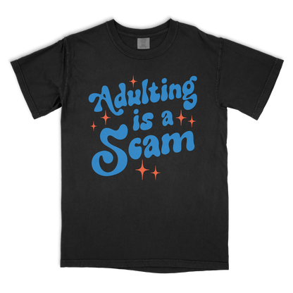 Adulting Is a Scam T-shirt