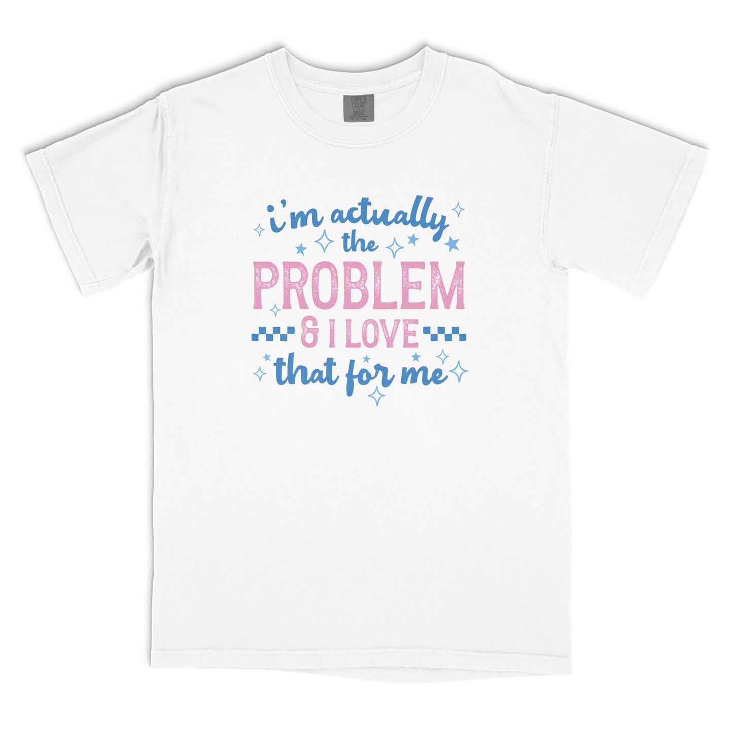 I'm The Problem T-shirt