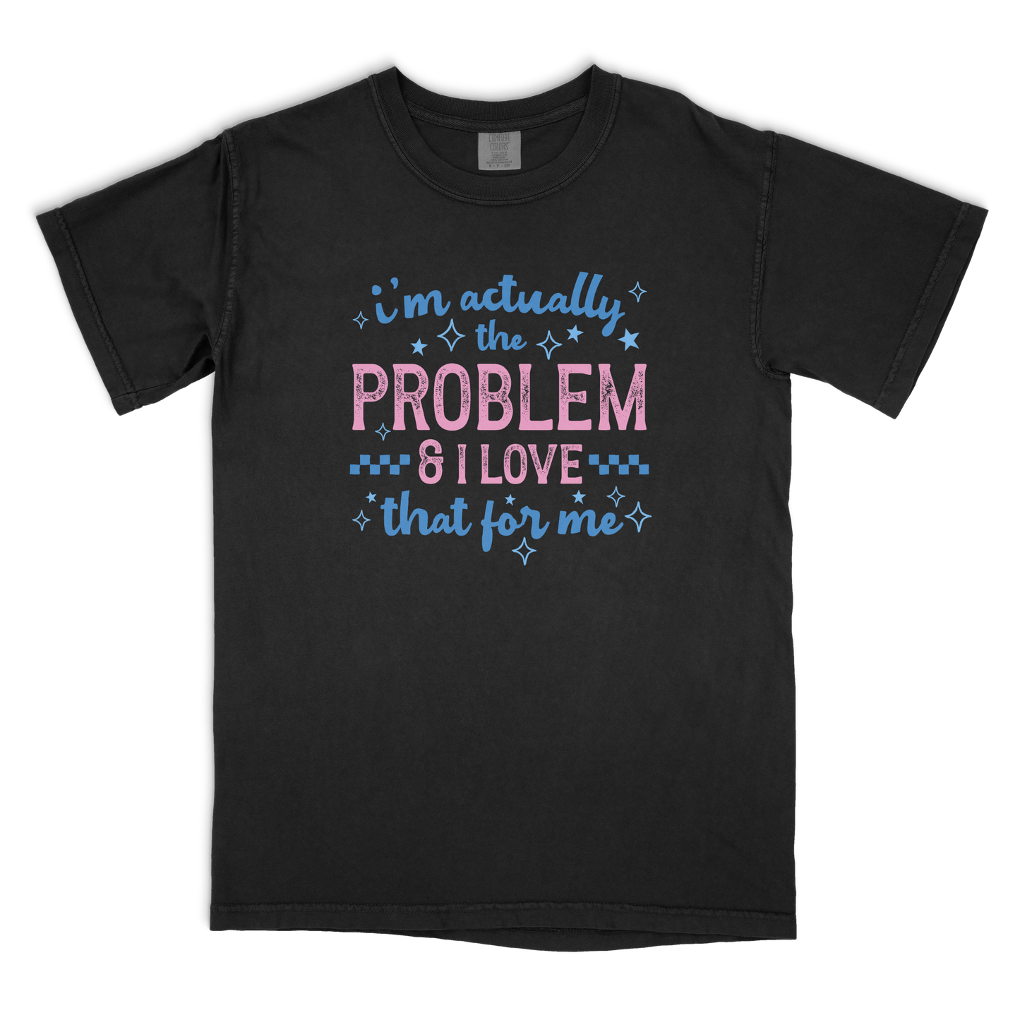 I'm The Problem T-shirt