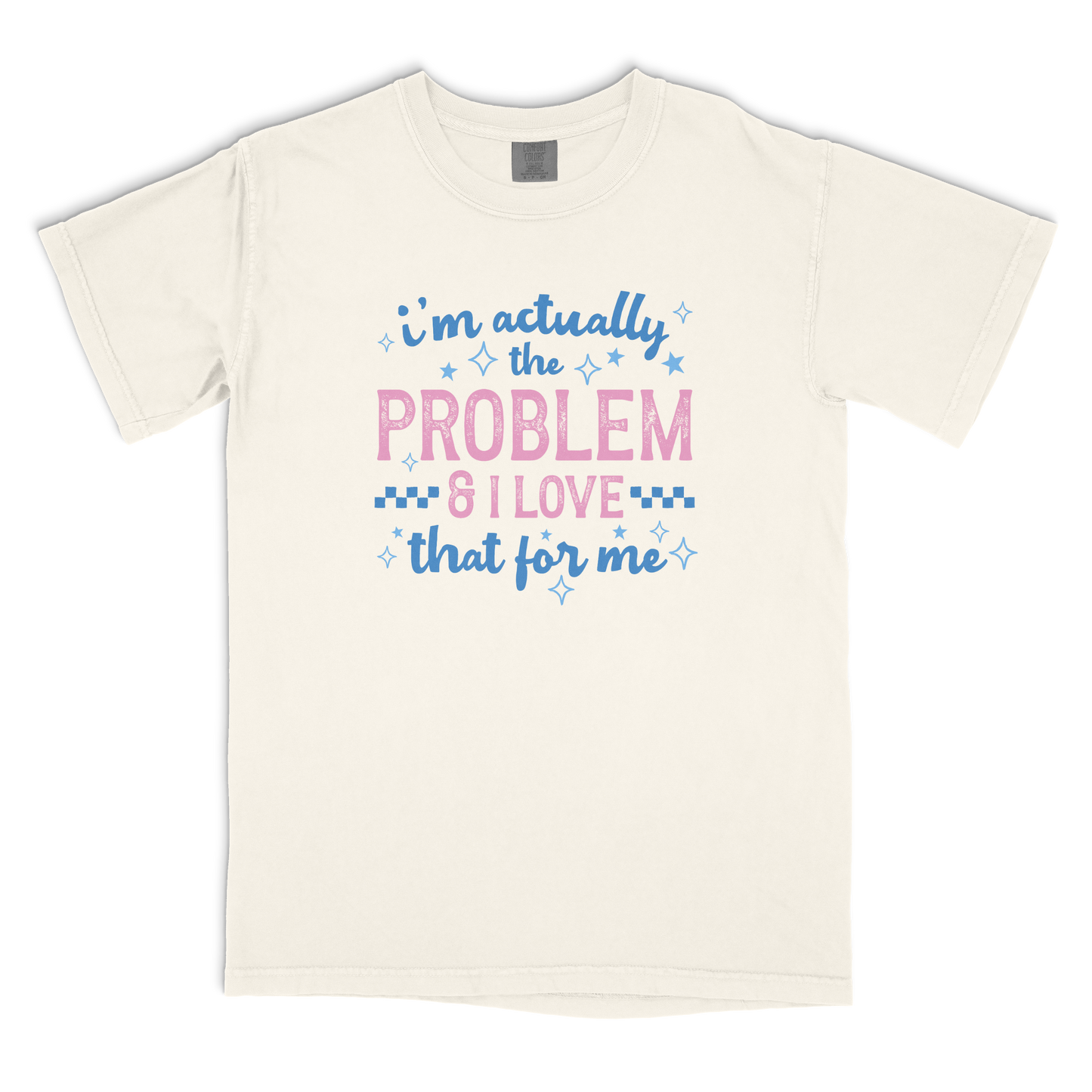 I'm The Problem T-shirt