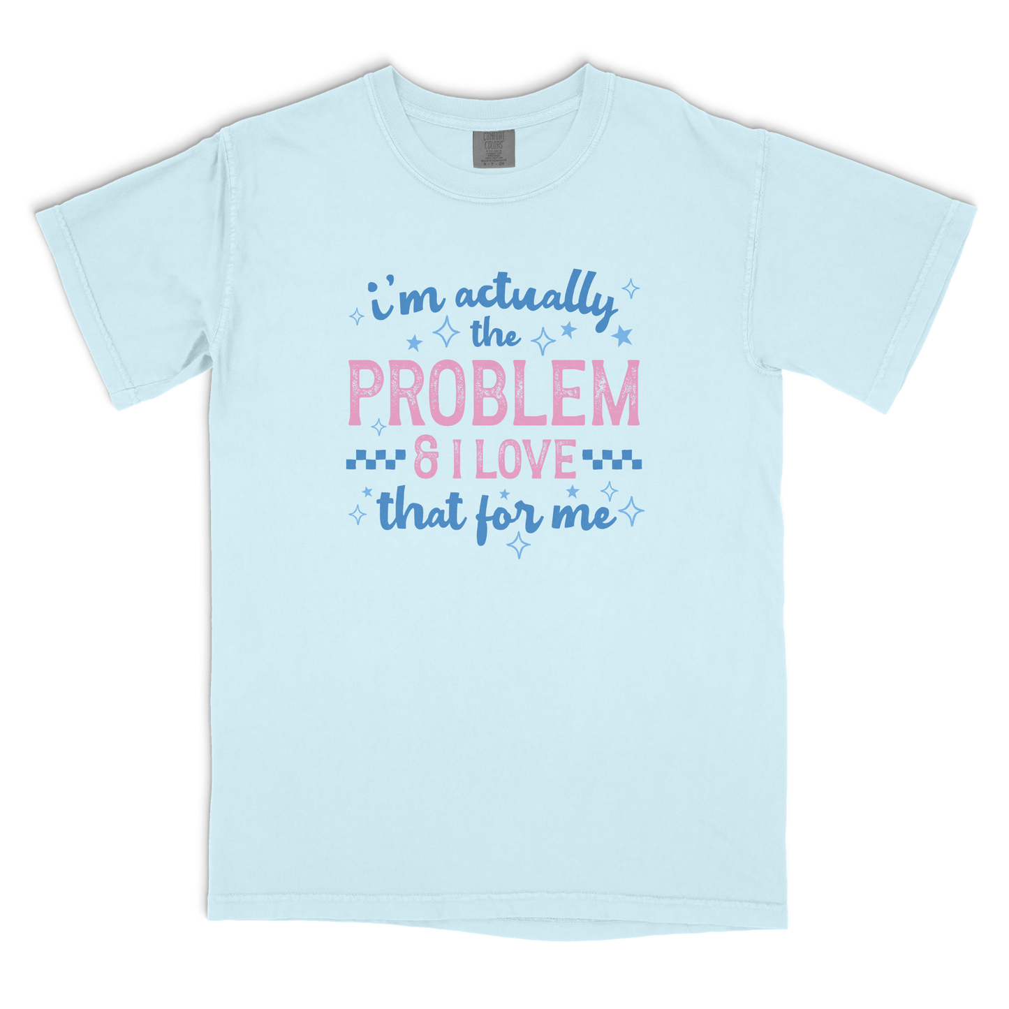 I'm The Problem T-shirt