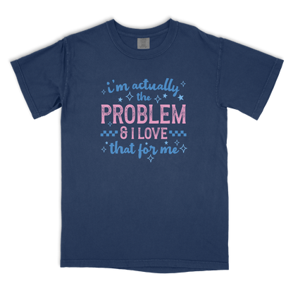 I'm The Problem T-shirt
